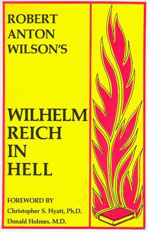 Wilhelm Reich in Hell Robert Anton Wilson